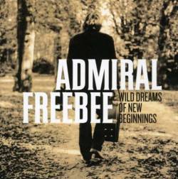 Admiral Freebee : Wild Dreams of New Beginnings